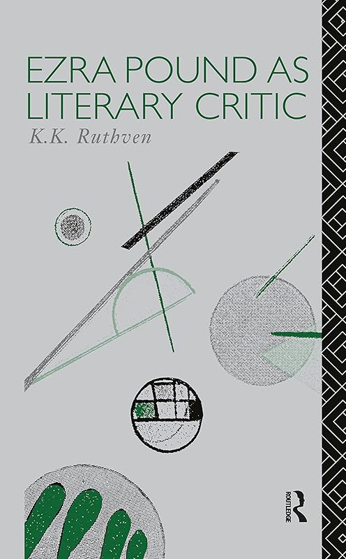 Ezra Pound as Literary Critic (Critics of the Twentieth Century) by Emeritus Professor K K Ruthven