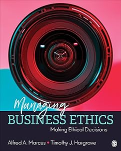 Managing Business Ethics: Making Ethical Decisions by Alfred A. Marcus