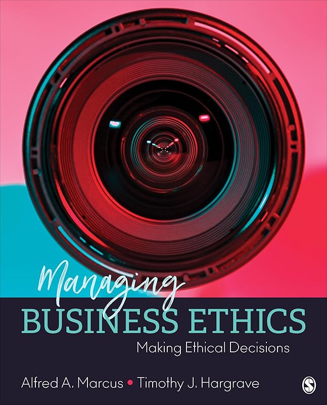Managing Business Ethics: Making Ethical Decisions by Alfred A. Marcus