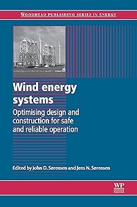 Wind Energy Systems: Optimising Design and Construction for Safe and Reliable Operation (Woodhead Publishing Series in Energy Book 10) by John Dalsgaard Sørensen