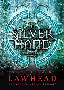 The Silver Hand Lib/E (Song of Albion Trilogy) by Stephen R. Lawhead