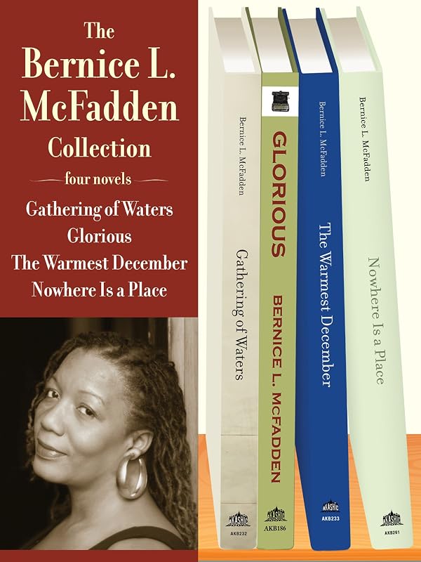 The Bernice L. McFadden Collection: Gathering of Waters, Glorious, The Warmest December, and Nowhere Is a Place by Bernice L. McFadden