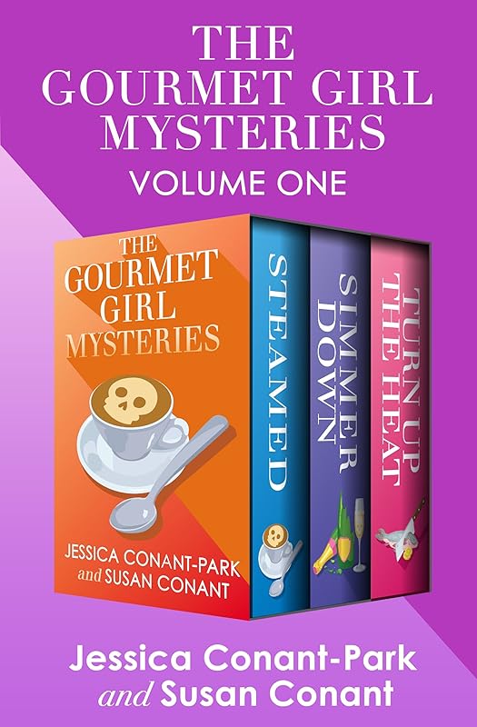 The Gourmet Girl Mysteries Volume One: Steamed, Simmer Down, and Turn Up the Heat by Jessica Conant-Park