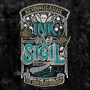 Ink & Sigil: From the World of the Iron Druid Chronicles by Kevin Hearne