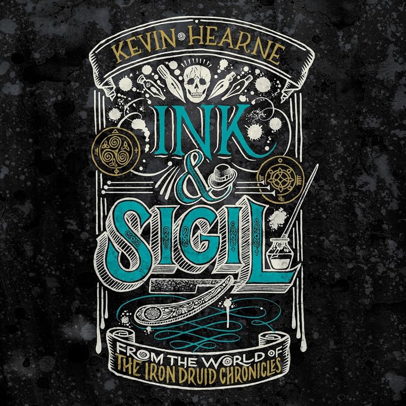 Ink & Sigil: From the World of the Iron Druid Chronicles by Kevin Hearne