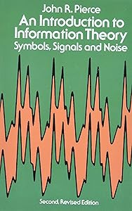 An Introduction to Information Theory: Symbols, Signals and Noise (Dover Books on Mathematics) by John R. Pierce