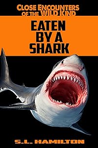 Eaten by a Shark (Close Encounters of the Wild Kind) by S.L. Hamilton