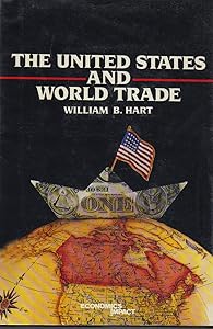 The United States and World Trade (Impact Series) by William B. Hart