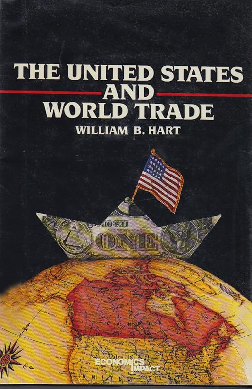 The United States and World Trade (Impact Series) by William B. Hart