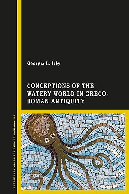 Conceptions of the Watery World in Greco-Roman Antiquity (Library of Classical Studies)