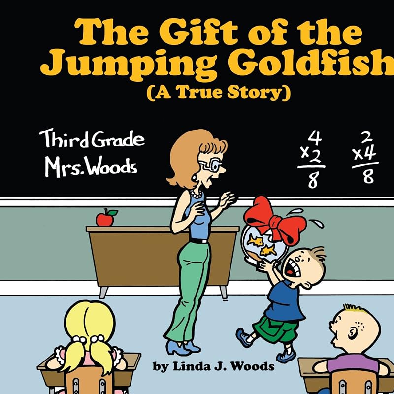The Gift of the Jumping Goldfish: A True Story by linda J. Woods