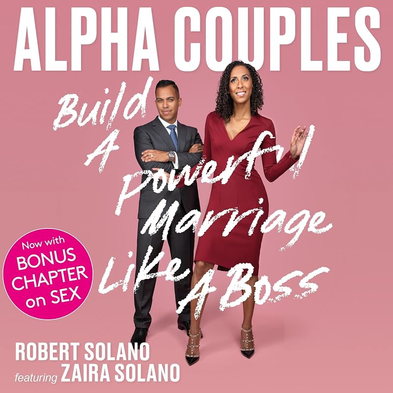 Alpha Couples: Build a Powerful Marriage Like a Boss by Robert Solano