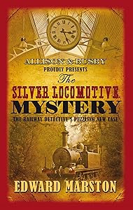 The Silver Locomotive Mystery: The bestselling Victorian mystery series (Railway Detective Book 6)