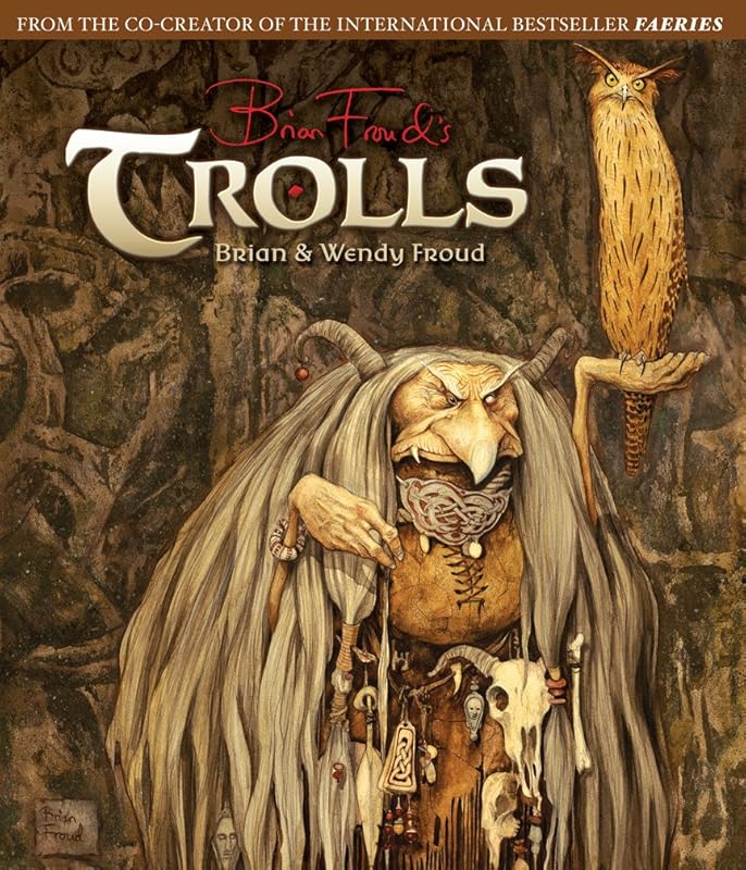 Trolls: Paintings and Portraits by Brian Froud
