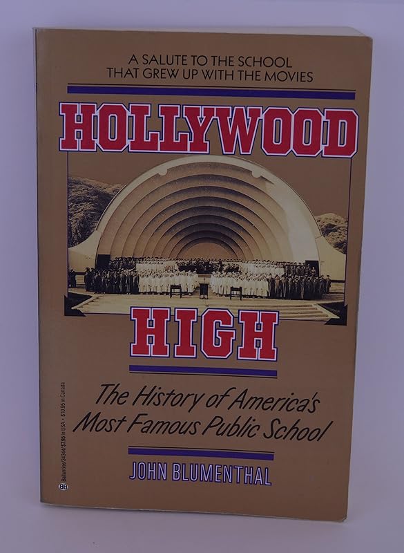 Hollywood High: The History of America's Most Famous Public School by John Blumenthal