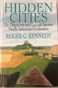 Hidden Cities: The Discovery and Loss of Ancient North American Civilizations