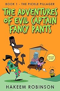 The Pickle Pillager: Book 1 (The Adventures of Evil Captain Fancy Pants) by Hakeem Robinson