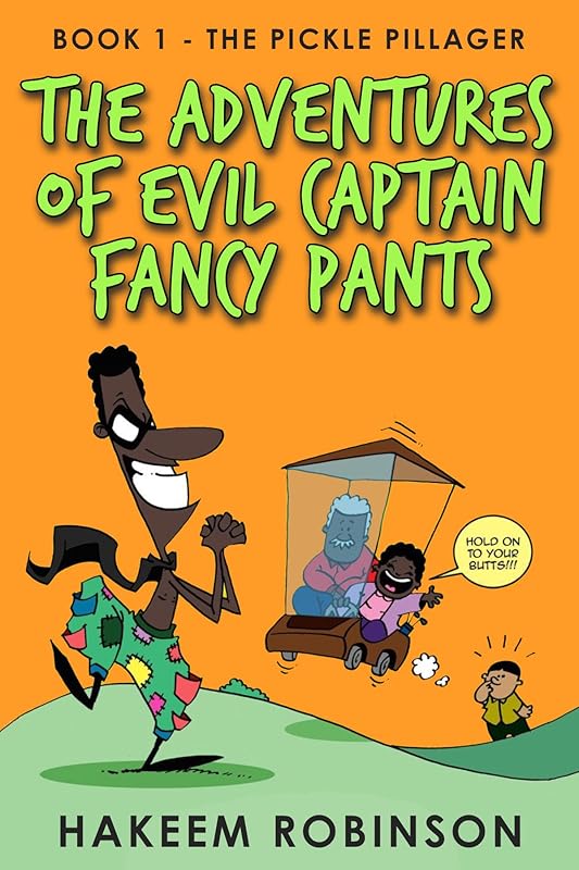 The Pickle Pillager: Book 1 (The Adventures of Evil Captain Fancy Pants) by Hakeem Robinson