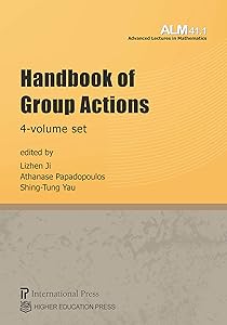 Handbook of Group Actions, four-volume set(of the Advanced Lectures in Mathematics series) by Lizhen Ji (University of Michigan)