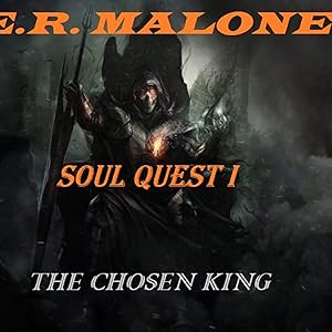 The Chosen King: The Soul Quest Saga, Book 1 by E.R. Malone