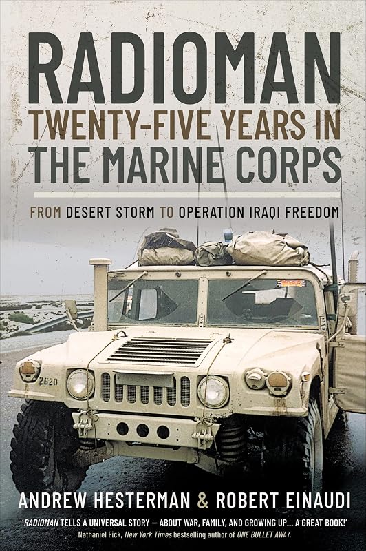 Radioman: Twenty-Five Years in the Marine Corps: From Desert Storm to Operation Iraqi Freedom by Andrew Hesterman