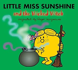 Little Miss Sunshine and the Wicked Witch (Mr. Men and Little Miss)