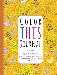 Color This Journal: Your Daily Record with Restorative Reminders and Relaxing Illustrations to Color by Racehorse Publishing