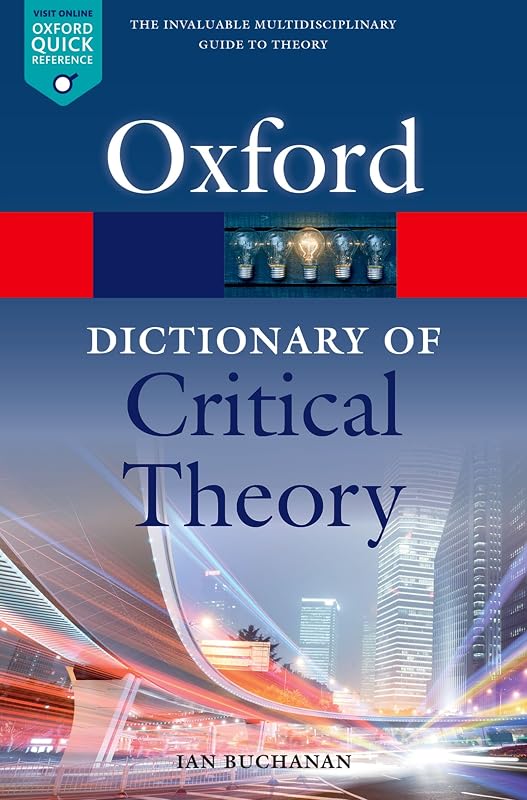 A Dictionary of Critical Theory (Oxford Quick Reference) by Ian Buchanan