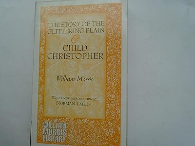 The Story of the Glittering Plain & Child Christopher (The William Morris Library Series)