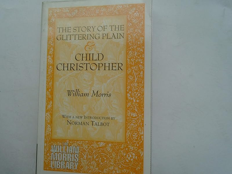 The Story of the Glittering Plain & Child Christopher (The William Morris Library Series) by William Morris
