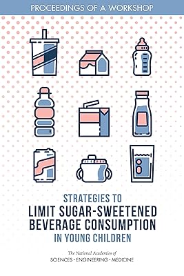 Strategies to Limit Sugar-Sweetened Beverage Consumption in Young Children: Proceedings of a Workshop