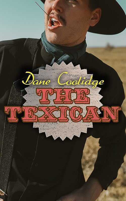 The Texican: Western Novel by Dane Coolidge