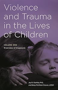 Violence and Trauma in the Lives of Children: [2 volumes]