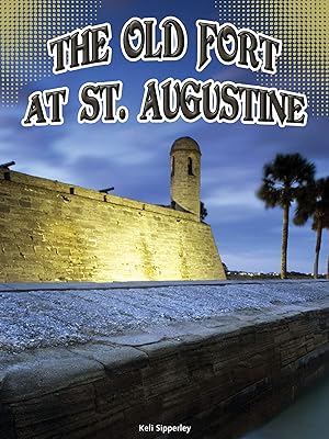 Rourke Educational Media Old Fort at St. Augustine (Symbols of Freedom)