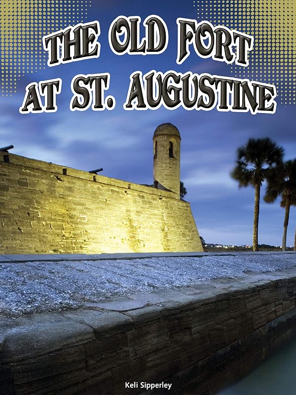 Rourke Educational Media Old Fort at St. Augustine (Symbols of Freedom) by Keli Sipperley