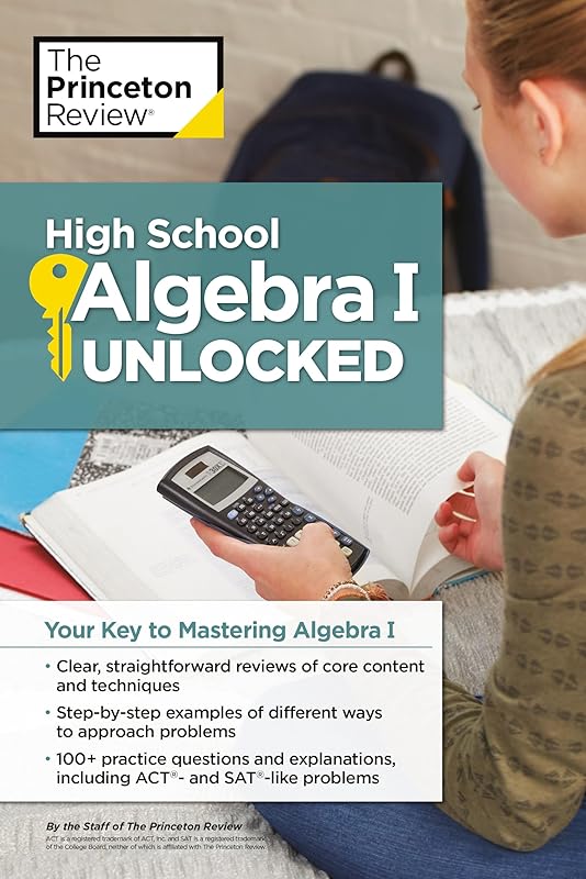 High School Algebra I Unlocked: Your Key to Mastering Algebra I (High School Subject Review) by The Princeton Review