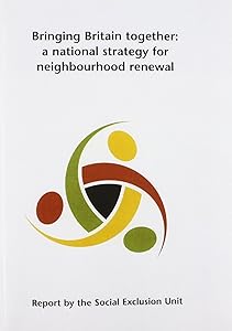 Bringing Britain together: A national strategy for neighbourhood renewal (Cm)