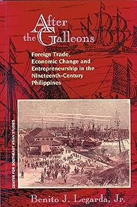 After the Galleons: Foreign Trade, Economic Change and by Benito J. Legarda Jr.