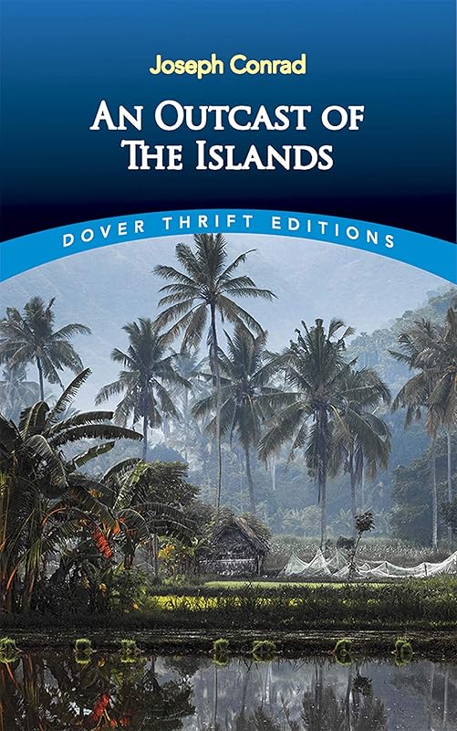 An Outcast of the Islands (Dover Thrift Editions: Classic Novels) by Joseph Conrad