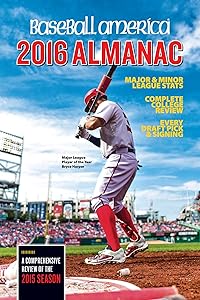 Baseball America 2016 Almanac: Comprehensive Review of the 2015 Season (1) (Baseball America Almanac) by Josh Leventhal