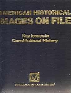 American Historical: Images on File : Key Issues in Constitutional History by Carter Smith