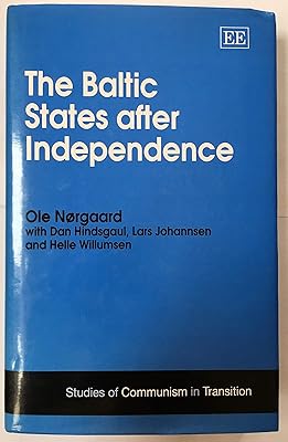 The Baltic States after Independence (Studies of Communism in Transition series)