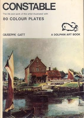Constable: The Life and Work of the Artist Illustrated with 80 Colour Plates (A Dolphin Art Book)