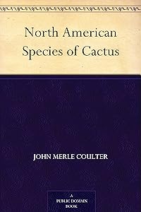 North American Species of Cactus by John Merle Coulter