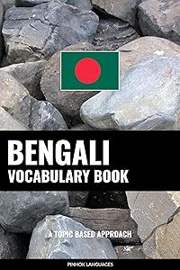 Bengali Vocabulary Book: A Topic Based Approach by Pinhok Languages