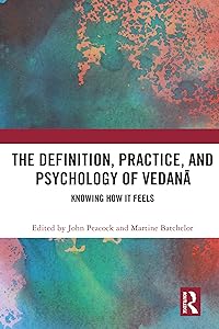 The Definition, Practice, and Psychology of Vedanā: Knowing How It Feels by John Peacock