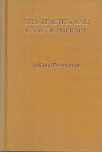 Cell Kinetics and Cancer Therapy by Juliana Denekamp