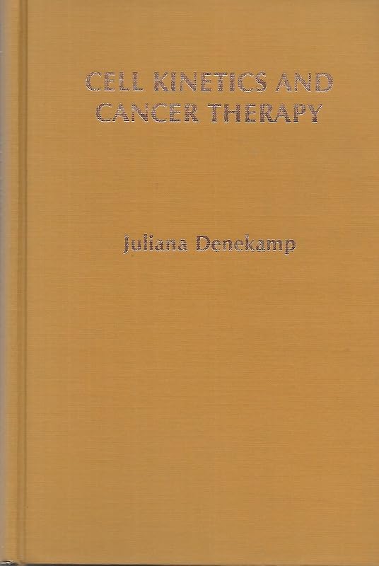 Cell Kinetics and Cancer Therapy by Juliana Denekamp
