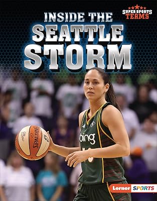 Inside the Seattle Storm (Super Sports Teams (Lerner ™ Sports))