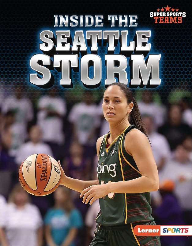 Inside the Seattle Storm (Super Sports Teams (Lerner ™ Sports)) by Anne E. Hill